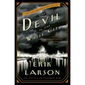 The Devil in the White City: Murder, Magic, and Madness at the Fair That Changed America