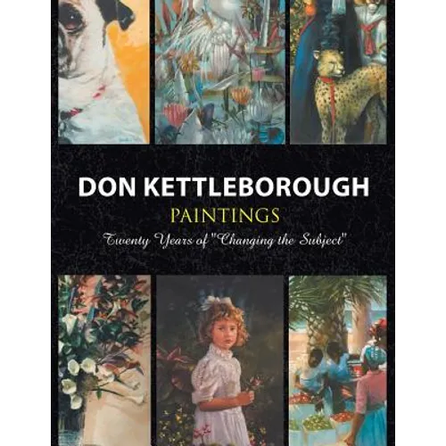 Don Kettleborough Paintings: Twenty Years of ''Changing the Subject''