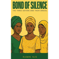 Bond of Silence: The Three Sisters and Their Ordeal