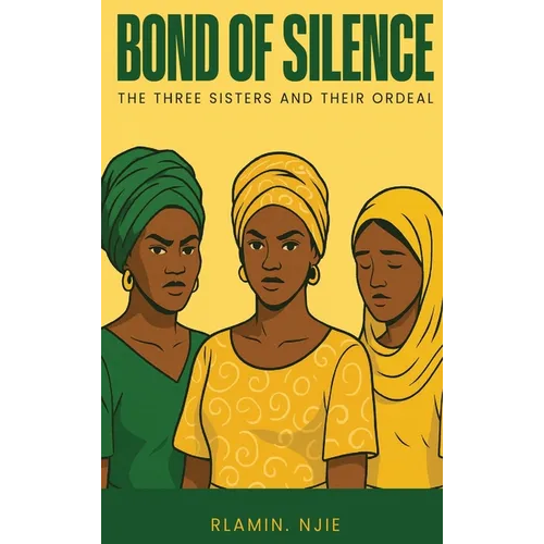 Bond of Silence: The Three Sisters and Their Ordeal