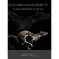 Imaginings and Amusements: Carving Doorways to Dreams