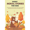Short Moral Stories for Kids: These short stories with moral values will even teach your children some important lessons which they will remember al