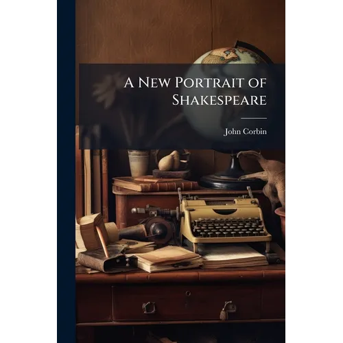 A New Portrait of Shakespeare: The Case of the Ely Palace Painting As Against That of the So-Called Droeshout Original