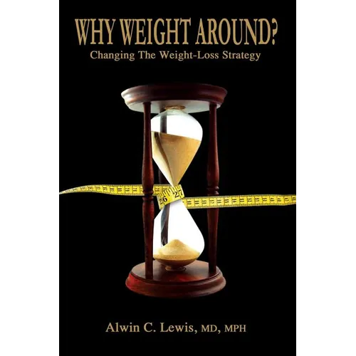 Why Weight Around? Changing The Weight Loss Strategy