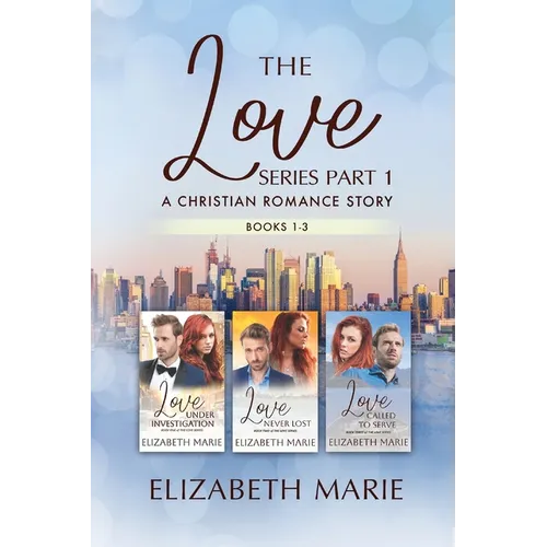 The Love Series: A Christian Romance Story Books 1-3