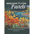 Make Your Mark in Pastels: Get hooked on painting with pure pigment