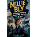 Nellie Bly: The Reckless Life of the Reporter Who Went Inside for Teens