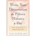 Writing Your Dissertation in Fifteen Minutes a Day: A Guide to Starting, Revising, and Finishing Your Doctoral Thesis