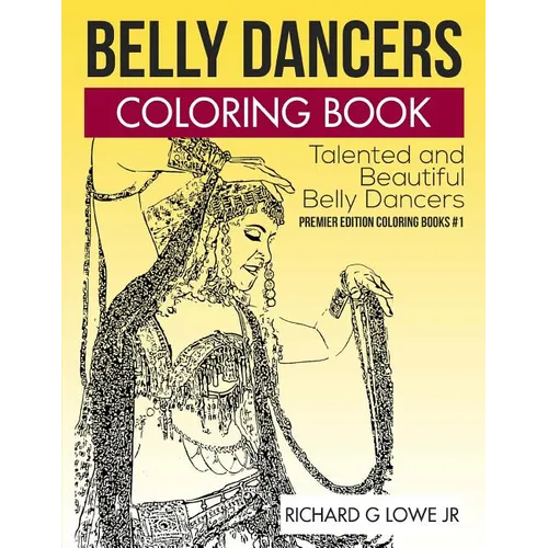Belly Dancers Coloring Book: Talented and Beautiful Belly Dancers