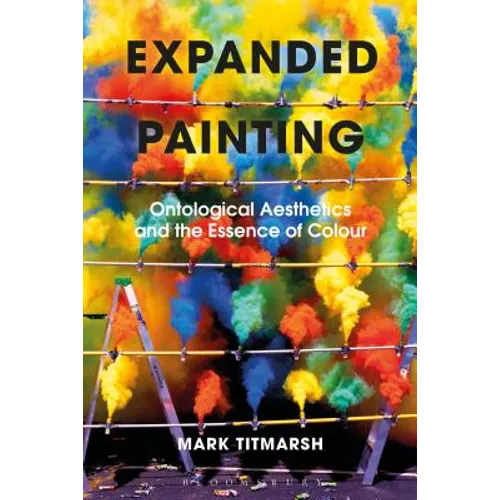 Expanded Painting: Ontological Aesthetics and the Essence of Colour