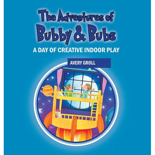 The Adventures of Bubby & Bubs: A Day of Creative Indoor Play