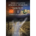 Reincarnation Angels, Demons and Ghosts: According to the Zohar and Kabbalah