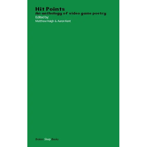 Hit Points Green: An anthology of video game poetry