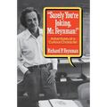 Surely You Re Joking, Mr. Feynman!: Adventures of a Curious Character