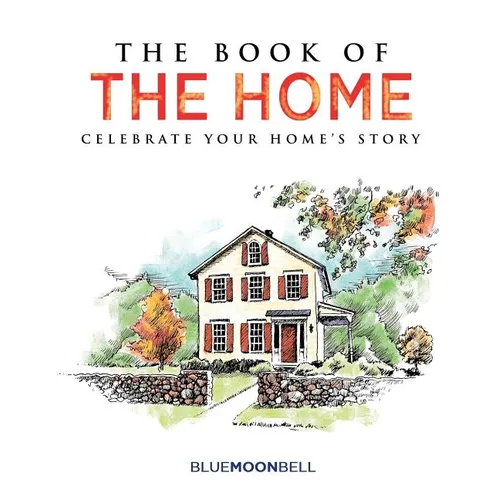 The Book of the Home: Celebrate Your Home's Story