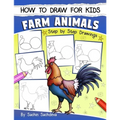 How to Draw for Kids: Farm Animals (An Easy STEP-BY-STEP guide to drawing different farm animals like Cow, Pig, Sheep, Hen, Rooster, Donkey, Goat, and
