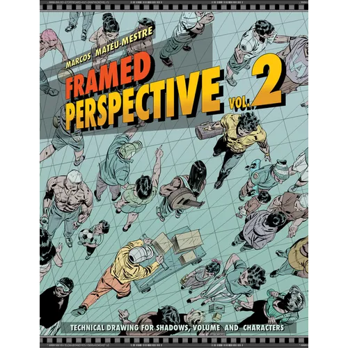 Framed Perspective Vol. 2: Technical Drawing for Shadows, Volume, and Characters