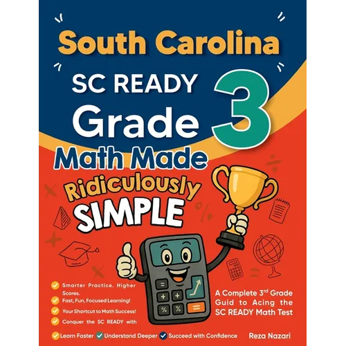 South Carolina SC READY Grade 3 Math Made Ridiculously Simple: A Comprehensive 3rd Grade Guide to Acing SC READY Math Test