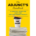 The Adjunct's Handbook: A Survival Guide for Part-Time and Contingent Faculty