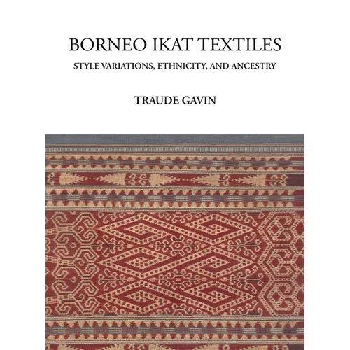 Borneo Ikat Textiles: Style Variations, Ethnicity, and Ancestry