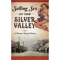 Selling Sex in the Silver Valley: A Business Doing Pleasure