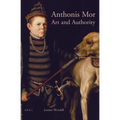 Anthonis Mor: Art and Authority
