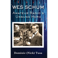 Wes Schum, Amateur Radio's Unsung Hero