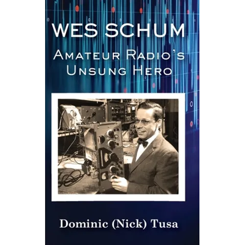 Wes Schum, Amateur Radio's Unsung Hero