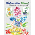 Watercolor Floral Fashion Illustration: How to Paint Whimsical Flower Figures with Step-by-Step Exercises