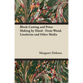 Block-Cutting and Print-Making by Hand - From Wood, Linolecim and Other Media