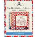 Vintage Hand Embroidery Patterns Flower Baskets: 24 Authentic Vintage Designs