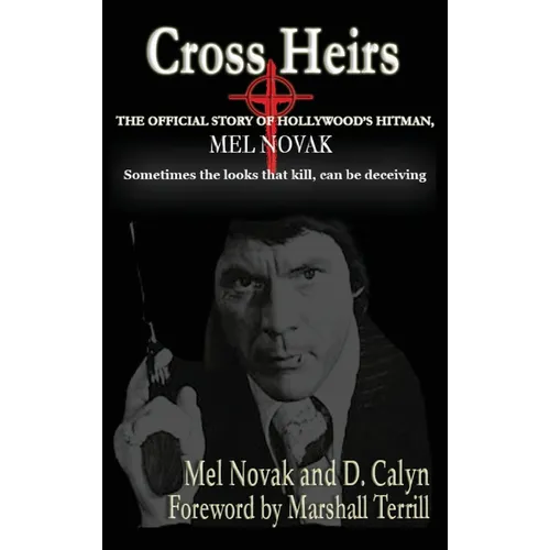 Cross Heirs - The Official Story of Hollywood's Hitman, Mel Novak