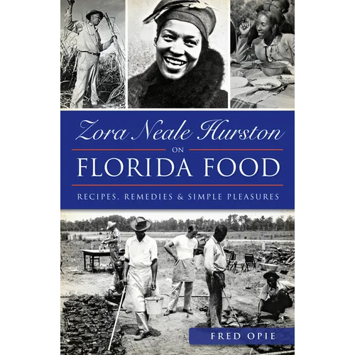 Zora Neale Hurston on Florida Food: Recipes, Remedies & Simple Pleasures