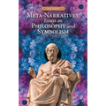 Meta-Narratives: Essays on Philosophy and Symbolism