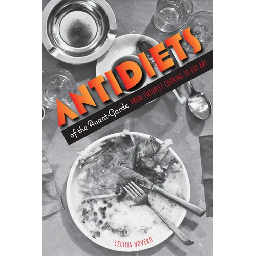 Antidiets of the Avant-Garde: From Futurist Cooking to Eat Art