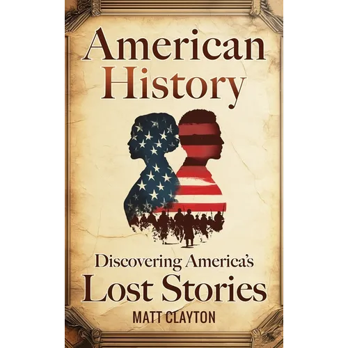 American History: Discovering America's Lost Stories