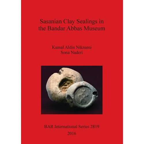 Sasanian Clay Sealings in the Bandar Abbas Museum