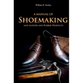 A Manual of Shoemaking and Leather and Rubber Products