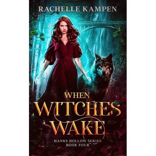 When Witches Wake: Hanks Hollow Series Book Four