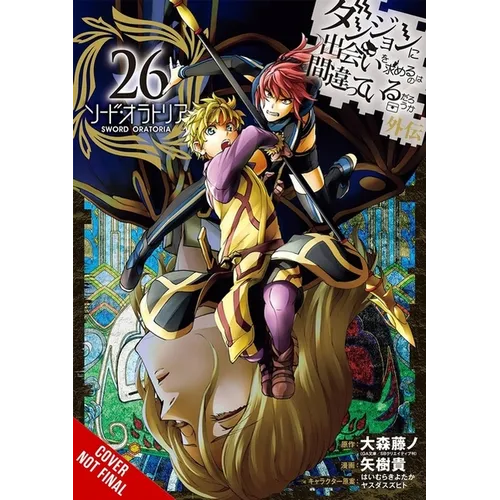 Is It Wrong to Try to Pick Up Girls in a Dungeon? on the Side: Sword Oratoria, Vol. 26 (Manga)