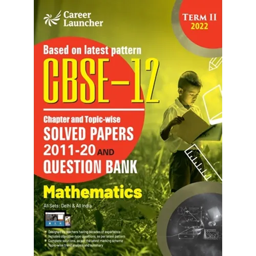 CBSE Class XII 2022 - Term II: Chapter and Topic-wise Solved Papers 2011-2020 & Question Bank: Mathematics