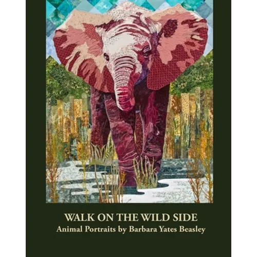 Walk on the Wild Side: Animal Portraits by Barbara Yates Beasley