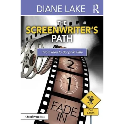 The Screenwriter's Path: From Idea to Script to Sale