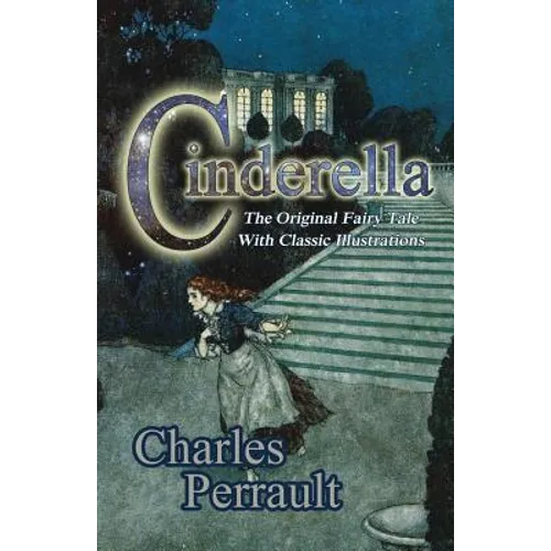 Cinderella (The Original Fairy Tale with Classic Illustrations)