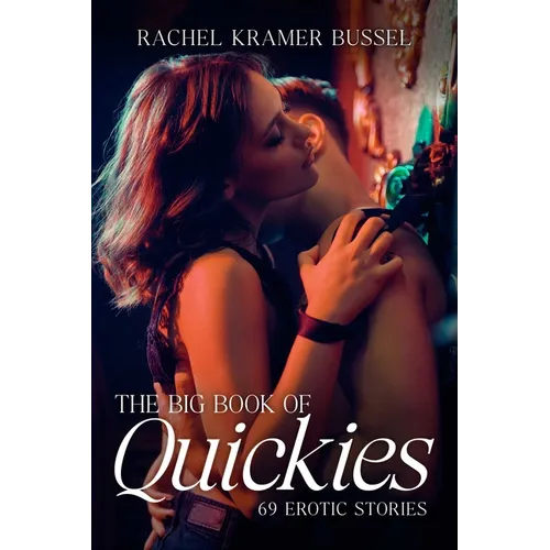 The Big Book of Quickies: 69 Erotic Stories