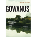 Gowanus: Brooklyn's Curious Canal