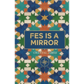 Fes is a Mirror: a novella