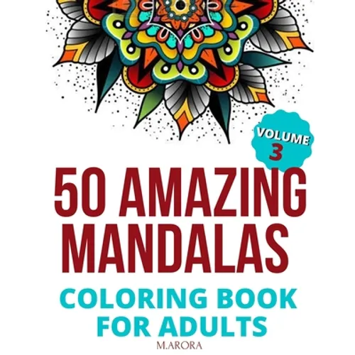 50 Amazing Mandalas Coloring Book For Adults: An Adult Coloring Book With 50 Big And Detailed Mandala Designs, High-Quality Paper, White Background, F