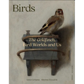 Birds: The Goldfinch, Birds, Art, and Us