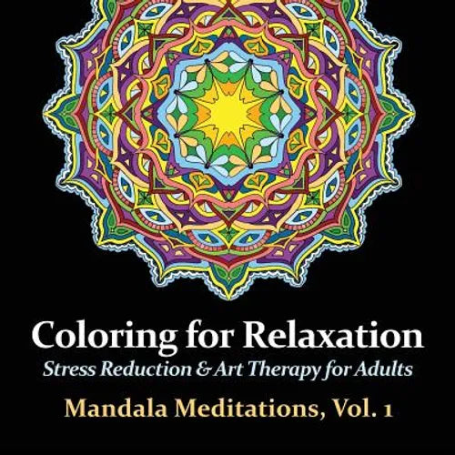 Mandala Meditations, Volume 1: Stress Reduction & Art Therapy for Adults